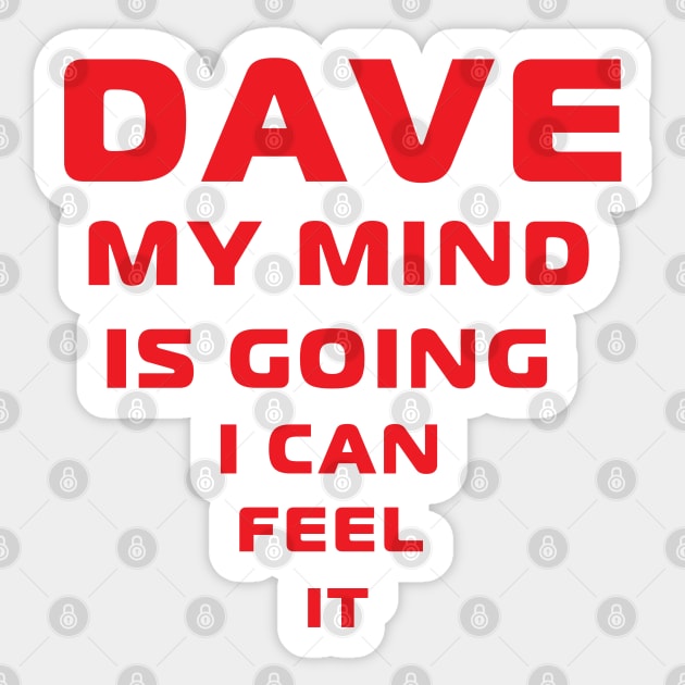 Dave My Mind is Going Sticker by MythicLegendsDigital